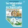 Der Wind erzählt - Folge 2: Der Wind erzählt von den Regentropfen